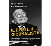 Il divo e il giornalista. Giulio Andreotti e l'omicidio di Carmine Pecorel...