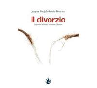 Il divorzio. Superare le ferite, costruire il futuro