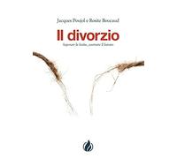 Il divorzio. Superare le ferite, costruire il futuro