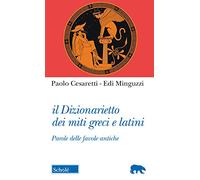 Il dizionarietto dei miti greci e latini. Parole delle favole antiche
