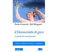 Il dizionarietto di greco. Le parole dei nostri pensieri. Nuova ediz.