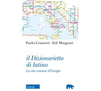 Il dizionarietto di latino. La rete comune d'Europa - Cesaretti Paolo, Min...