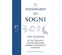 Il dizionario dei sogni. Oltre 700 voci per interpretare simboli e significati nascosti