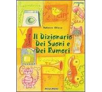 Il dizionario dei suoni e dei rumori. Ediz. illustrata. Con CD Audio
