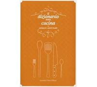 Il dizionario della cucina. Antipasti e piatti freddi
