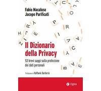 Il dizionario della privacy. 53 brevi saggi sulla protezione dei dati personali
