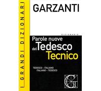Il dizionario delle parole nuove del tedesco tecnico. Tedesco-italiano, it...