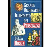 Il dizionario illustrato dei personaggi della Bibbia