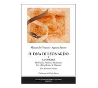 Il dna di Leonardo. Vol. 1: origini. Da Vinci a Firenze e Bacchereto fino a Barcellona e al Marocco, Le.