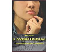 Il docente riflessivo: Caratteristiche risorse e competenze