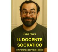 Il docente socratico: Caratteristiche Competenze Risorse
