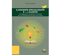 Il docente specializzato e inclusivo. Sovrapposizioni concettuali e funzionali per un riorientamento dei percorsi formativi