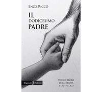 Il dodicesimo padre. Undici storie di paternità e un epilogo