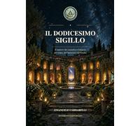 Il Dodicesimo Sigillo: Il numero che custodisce il mistero del tempo, dell'universo e dell'anima