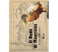Il Dodo di Mauritius. Realtà di un mito