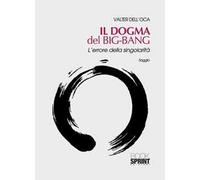 Il dogma del big-bang. L'errore della singolarità