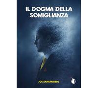 Il dogma della somiglianza. Manuale di annientamento dell'identità