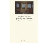 Il dolce naufragare. Viaggio nel pensiero di Leopardi