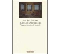 Il dolce naufragare. Viaggio nel pensiero di Leopardi