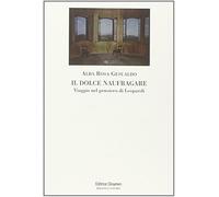 Il dolce naufragare. Viaggio nel pensiero di Leopardi