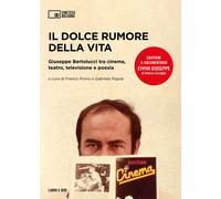 Il dolce rumore della vita. Giuseppe Bertolucci tra cinema, teatro, televi...