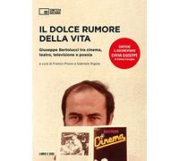 Il dolce rumore della vita. Giuseppe Bertolucci tra cinema, teatro, televisione e poesia. Con documentario "Evviva Giuseppe" di Stefano Consiglio