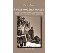 Il dolce tempo della raccolta. Vicende di Angelo Dutto, docente in quiescenza di materie letterarie, latino e greco nel liceo classico, accadute nella città di Mondovì, correndo il mese di aprile...
