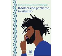 Il dolore che portiamo in silenzio