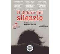 Il dolore del silenzio. Dal contest letterario #dAmoreNONsimuore