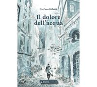 Il dolore dell'acqua - [Giazira Scritture]