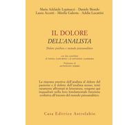 Il dolore dell'analista. Dolore psichico e metodo psicoanalitico [Paperback] [No