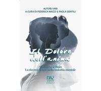 Il dolore dell'anima. Attraverso il buio: la ricerca di luce nella malattia mentale