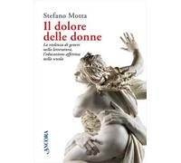 Il dolore delle donne. La violenza di genere nella letteratura, l’educazione affettiva nella scuola