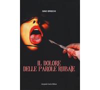 Libri Gino Brischi - Il Dolore Delle Parole Rubate