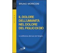 Il dolore dell'umanità nel dolore del figlio di Dio. La sofferenza alla lu...