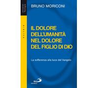 Il dolore dell'umanità nel dolore del figlio di Dio. La sofferenza alla lu...