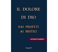 Il dolore di Dio. Dai profeti ai mistici