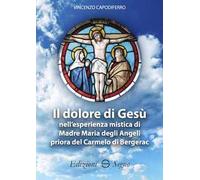 Il dolore di Gesù nell'esperienza mistica di Madre Maria degli Angeli priora del Carmelo di Bergerac