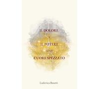 Il dolore e il potere di un cuore spezzato