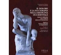 Il dolore e la sua terapia nella medicina occidentale. Dalle origini al Medioevo (Vol. 1)