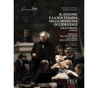 Il dolore e la sua terapia nella medicina occidentale. Vol. 3: Dal Settecento alla metà dell’Ottocento