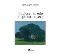 Il dolore ha solo la prima mossa