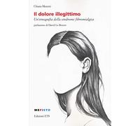 Il dolore illegittimo. Un’etnografia della sindrome fibromialgica