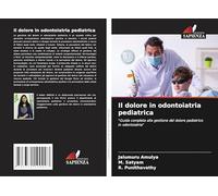 Il dolore in odontoiatria pediatrica: "Guida completa alla gestione del dolore pediatrico in odontoiatria"