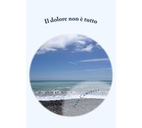 Il dolore non e' tutto: Come nel dolore ho coltivato la speranza-Caminiti, Ines-