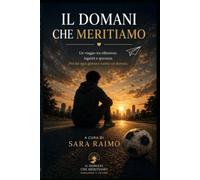 IL DOMANI CHE MERITIAMO: scelte che possono cambiare il futuro