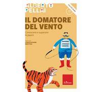 Il domatore del vento. Conoscere e superare le paure. Nuova ediz. Con CD-Audio