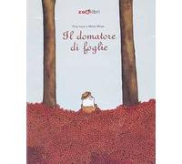 Il domatore di foglie. Ediz. a colori