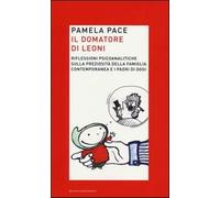 Il domatore di leoni. Riflessioni psicoanalitiche sulla preziosità della f...