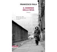 IL DOMINIO DELLA RESA - PALA FRANCESCO - Neri Pozza